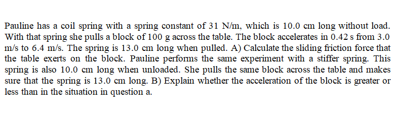 Pauline Has A Coil Spring With A Spring Constant Of 31 N M Which Is 10 0 Cm Long Without Load With That Spring She Pul 1