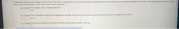 A Basketball Player Jumps Straight Up For A Ball To Do This He Lowers His Body 0 330 M And Then Accelerates Through Th 1