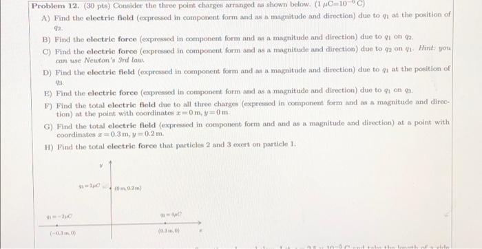 Problem 12 30 Pts Consider The Three Point Charges Arranged As Shown Below 1 C 10 C A Find The Electric Field E 1