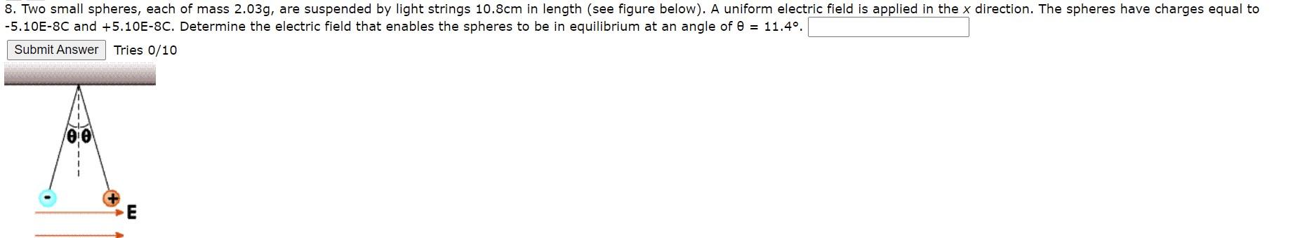 8 Two Small Spheres Each Of Mass 2 03g Are Suspended By Light Strings 10 8cm In Length See Figure Below A Uniform 1