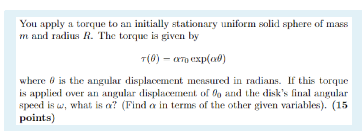 You Apply A Torque To An Initially Stationary Uniform Solid Sphere Of Mass M And Radius R The Torque Is Given By T 0 A 1