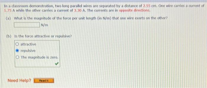 In A Classroom Demonstration Two Long Parallel Wires Are Separated By A Distance Of 2 55 Cm One Wire Carries A Current 1