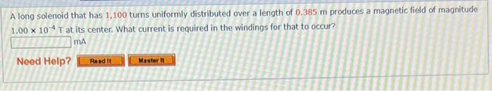 A Long Solenoid That Has 1 100 Turns Uniformly Distributed Over A Length Of 0 385 M Produces A Magnetic Field Of Magnitu 1