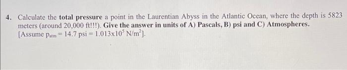 4 Calculate The Total Pressure A Point In The Laurentian Abyss In The Atlantic Ocean Where The Depth Is 5823 Meters A 1