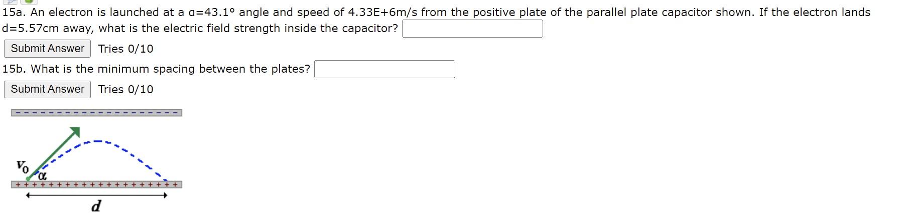 15a An Electron Is Launched At A A 43 1 Angle And Speed Of 4 33e 6m S From The Positive Plate Of The Parallel Plate Ca 1