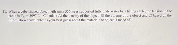11 When A Cube Shaped Object With Mass 356 Kg Is Supported Fully Underwater By A Lifting Cable The Tension In The Cabl 1