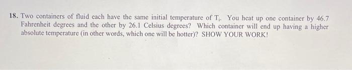18 Two Containers Of Fluid Each Have The Same Initial Temperature Of T You Heat Up One Container By 46 7 Fahrenheit D 1