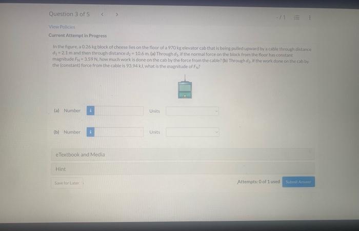 Question 3 Of 5 View Policies Current Attempt In Progress In The Figure A 0 26 Kg Block Of Cheese Lies On The Floor Of 1