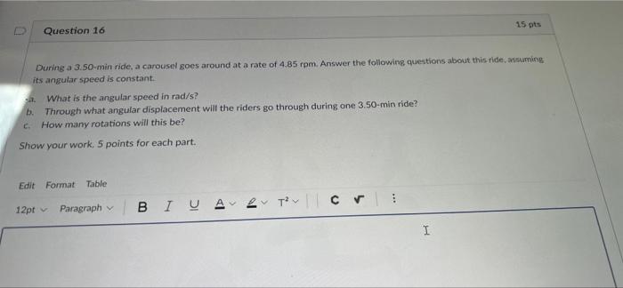Question 16 During A 3 50 Min Ride A Carousel Goes Around At A Rate Of 4 85 Rpm Answer The Following Questions About T 1