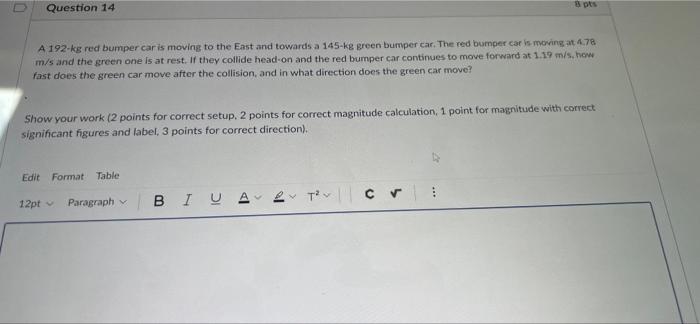 Question 14 A 192 Kg Red Bumper Car Is Moving To The East And Towards A 145 Kg Green Bumper Car The Red Bumper Car Is M 1