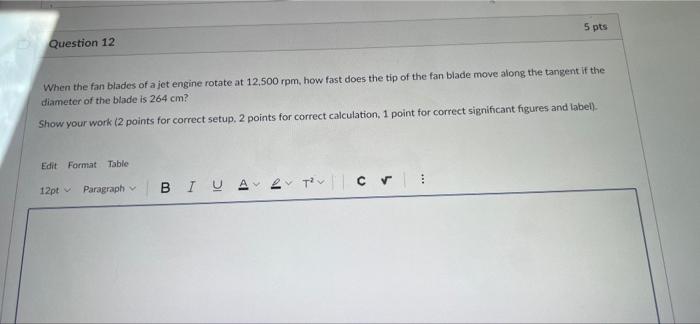 Question 12 When The Fan Blades Of A Jet Engine Rotate At 12 500 Rpm How Fast Does The Tip Of The Fan Blade Move Along 1