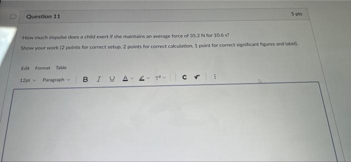 Question 11 How Much Impulse Does A Child Exert If She Maintains An Average Force Of 35 2 N For 10 6 S Show Your Work 1
