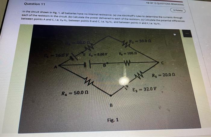Question 11 E 16dy In The Circult Shown In Fig 1 All Batteries Have No Internal Resistance A Use Kirchhoff S Rules 1