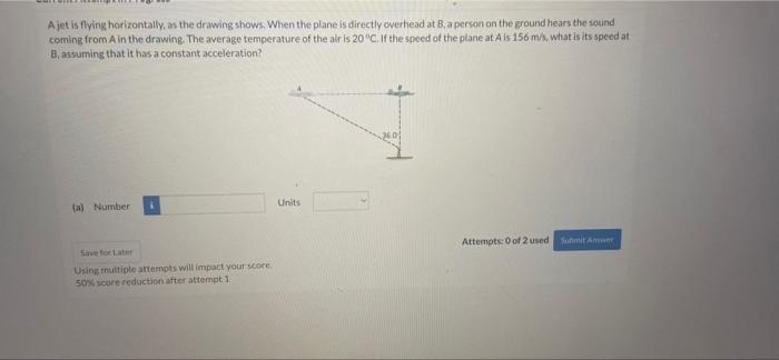 A Jet Is Flying Horizontally As The Drawing Shows When The Plane Is Directly Overhead At B A Person On The Ground He 1