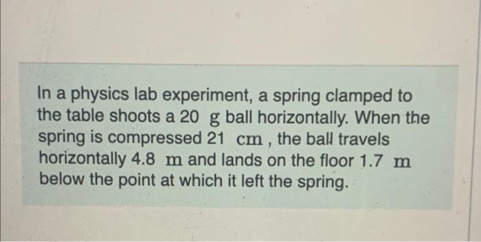 In A Physics Lab Experiment A Spring Clamped To The Table Shoots A 20 G Ball Horizontally When The Spring Is Compresse 1