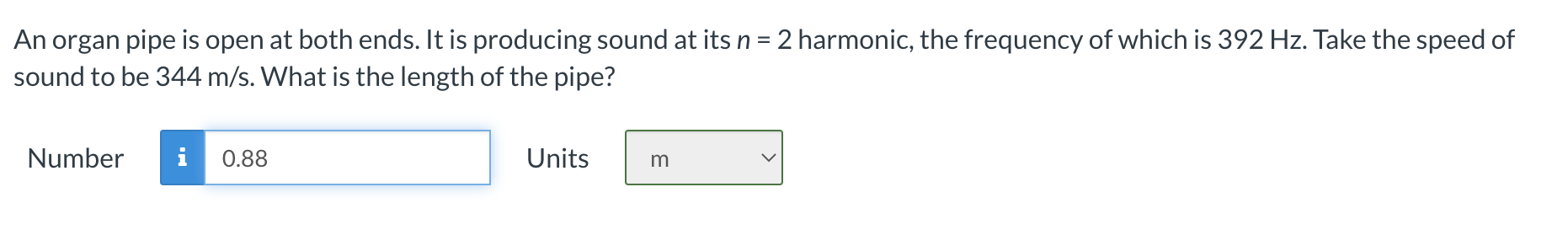 An Organ Pipe Is Open At Both Ends It Is Producing Sound At Its N 2 Harmonic The Frequency Of Which Is 392 Hz Take 1
