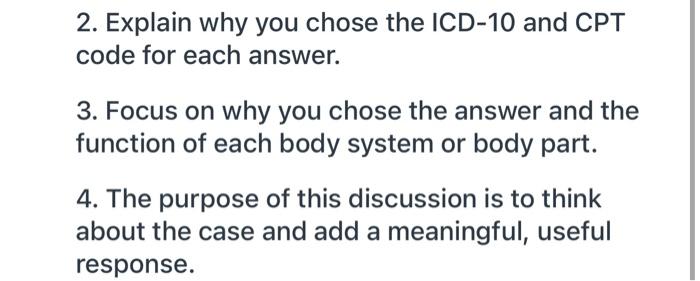 2 Explain Why You Chose The Icd 10 And Cpt Code For Each Answer 3 Focus On Why You Chose The Answer And The Function 1