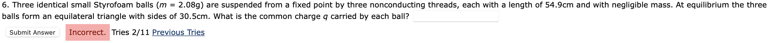 6 Three Identical Small Styrofoam Balls M 2 08g Are Suspended From A Fixed Point By Three Nonconducting Threads Each 1