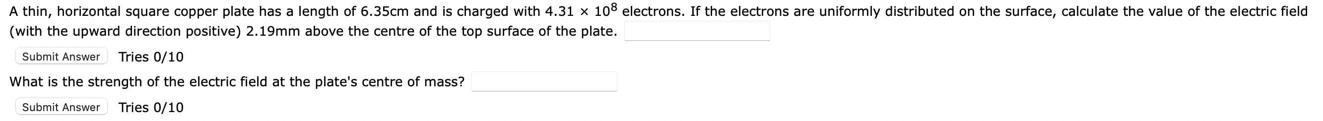 A Thin Horizontal Square Copper Plate Has A Length Of 6 35cm And Is Charged With 4 31 108 Electrons If The Electrons 1