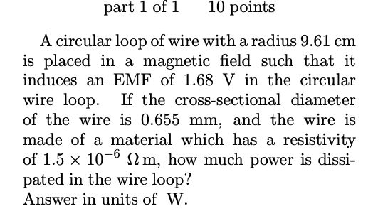 Part 1 Of 1 10 Points A Circular Loop Of Wire With A Radius 9 61 Cm Is Placed In A Magnetic Field Such That It Induces A 1