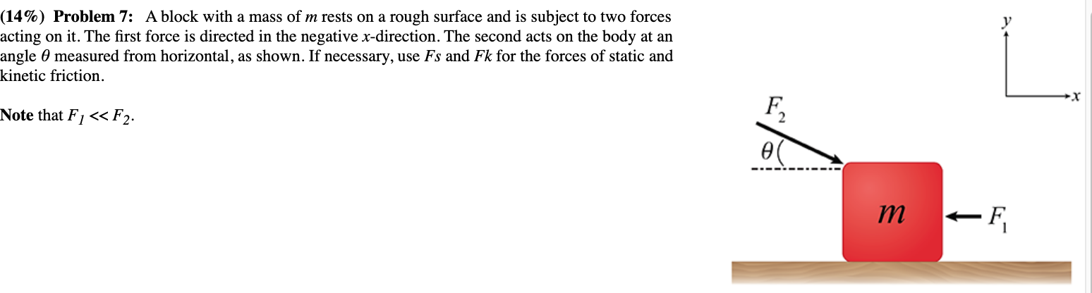 14 Problem 7 A Block With A Mass Of M Rests On A Rough Surface And Is Subject To Two Forces Acting On It The First 1