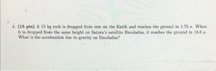 4 15 Pts A 15 Kg Rock Is Dropped From Rest On The Earth And Reaches The Ground In 1 75 S When It Is Dropped From The 1