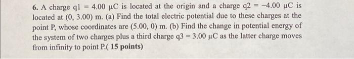 6 A Charge Ql 4 00 Uc Is Located At The Origin And A Charge Q2 4 00 Uc Is Located At 0 3 00 M A Find The Tot 1