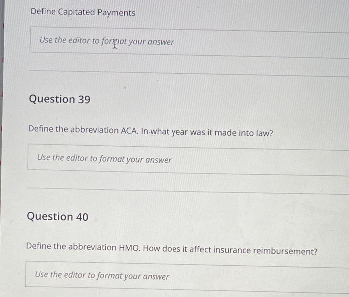 Define Capitated Payments Use The Editor To Format Your Answer Question 39 Define The Abbreviation Aca In What Year Was 1