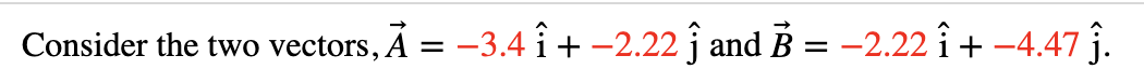 Consider The Two Vectors A 3 4 I 2 22 J And B 2 22 I 4 47 J 25 Part A What Is The Magnitude Of C A 1
