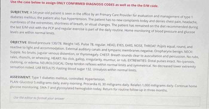 Use The Case Below To Assign Only Confirmed Diagnosis Codes As Well As The The E M Code Subjective A 54 Year Old Patie 1