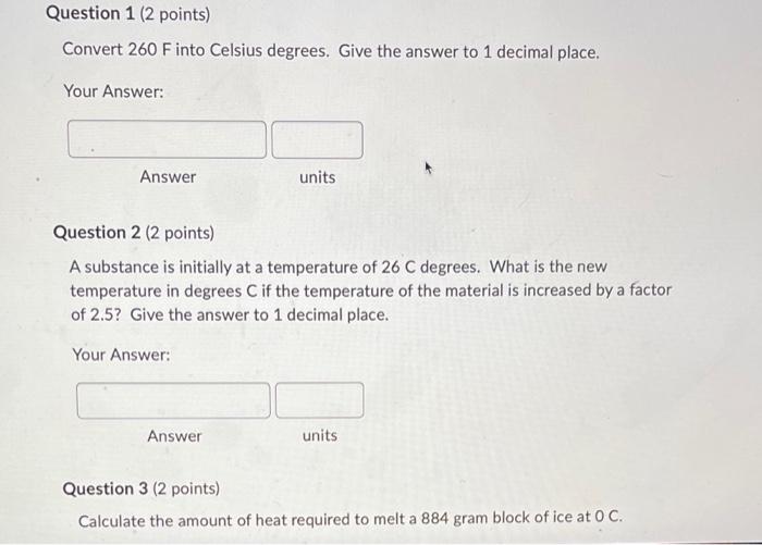Question 1 2 Points Convert 260 F Into Celsius Degrees Give The Answer To 1 Decimal Place Your Answer Answer Units 1