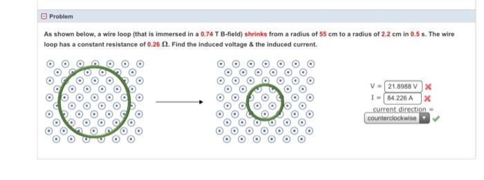 Problem As Shown Below A Wire Loop That Is Immersed In A 0 74 T B Field Shrinks From A Radius Of 55 Cm To A Radius Of 1
