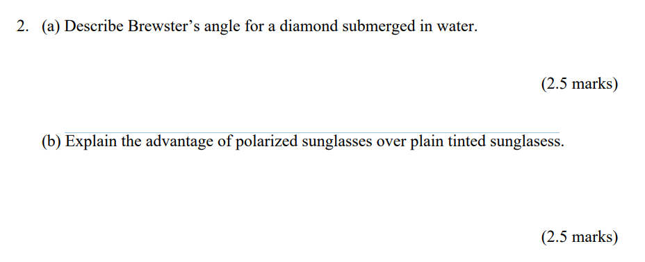 2 A Describe Brewster S Angle For A Diamond Submerged In Water 2 5 Marks B Explain The Advantage Of Polarized Su 1
