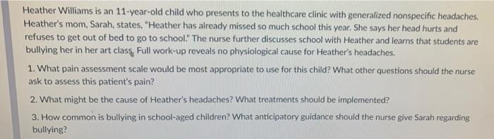 Heather Williams Is An 11 Year Old Child Who Presents To The Healthcare Clinic With Generalized Nonspecific Headaches H 1
