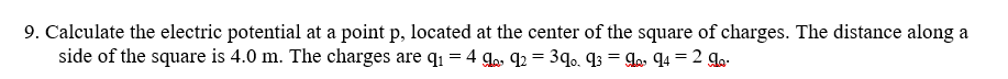 9 Calculate The Electric Potential At A Point P Located At The Center Of The Square Of Charges The Distance Along A 9 1