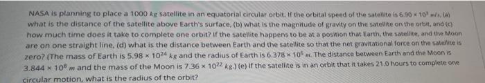 Nasa Is Planning To Place A 1000 Kg Satellite In An Equatorial Circular Orbit If The Orbital Speed Of The Satellite Is 1