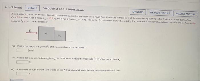7 3 Points Details Oscolphys1 5 P 012 Tutorial Wa My Notes Ask Your Teacher Practice Another Alex Is Asked To Move 1