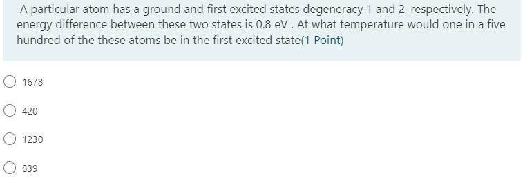 A Particular Atom Has A Ground And First Excited States Degeneracy 1 And 2 Respectively The Energy Difference Between 1
