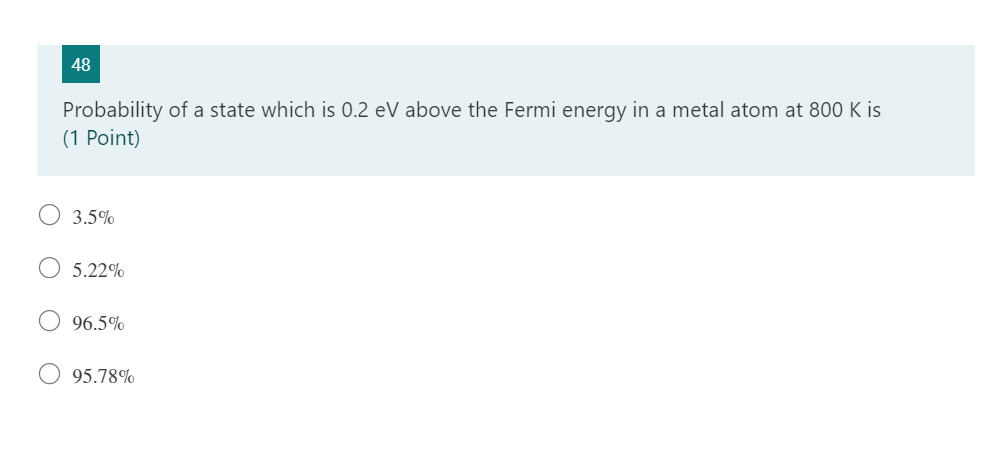 48 Probability Of A State Which Is 0 2 Ev Above The Fermi Energy In A Metal Atom At 800 K Is 1 Point 3 5 5 22 96 5 1