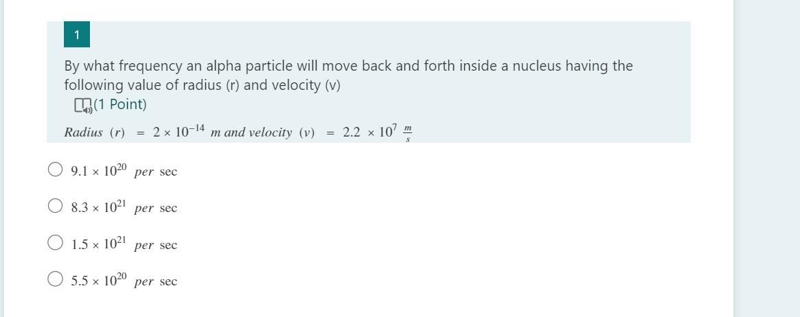 1 By What Frequency An Alpha Particle Will Move Back And Forth Inside A Nucleus Having The Following Value Of Radius R 1