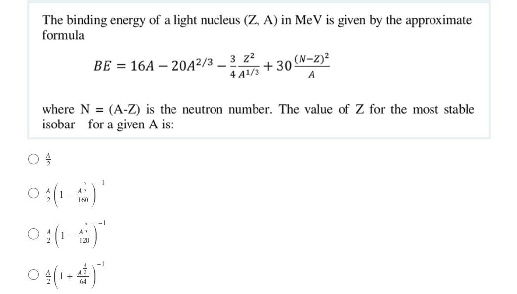 The Binding Energy Of A Light Nucleus Z A In Mev Is Given By The Approximate Formula 1 Be 16a 20a 3 2 A 3 160 0 1