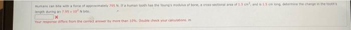 Humans Can Bite With A Force Of Approximately 795 N If A Human Tooth Has The Young S Modulus Of Bone A Cross Sectional 1