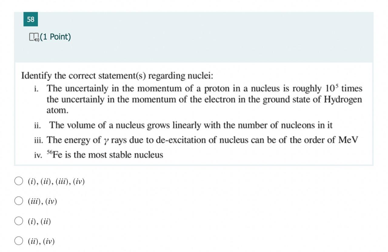 58 1 Point Identify The Correct Statement S Regarding Nuclei I The Uncertainly In The Momentum Of A Proton In A Nuc 1