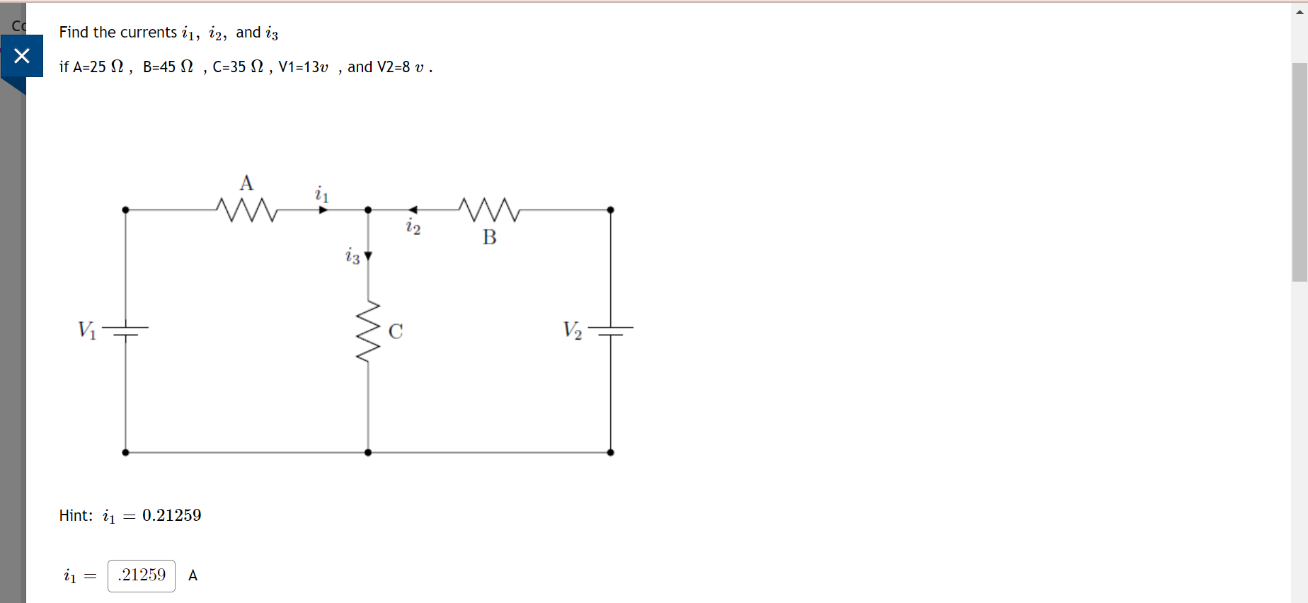 Co Find The Currents 11 12 And I3 If A 25 B 45 C 35 V1 13v And V2 8 V V Hint 21 0 21259 21 21259 A A I3 W 1