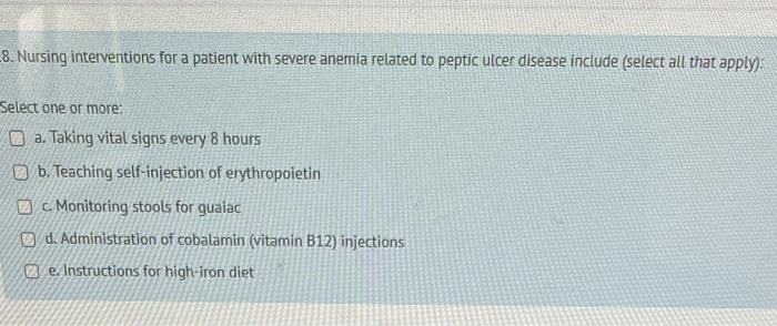 8 Nursing Interventions For A Patient With Severe Anemia Related To Peptic Ulcer Disease Include Select All That Apply 1