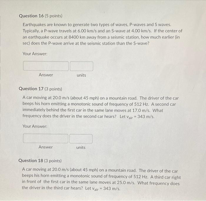 Question 16 5 Points Earthquakes Are Known To Generate Two Types Of Waves P Waves And S Waves Typically A P Wave Tr 1