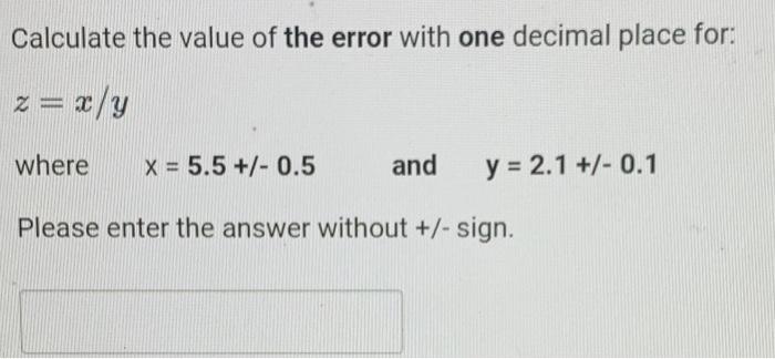 Calculate The Value Of The Error With One Decimal Place For Z X Y Where X 5 5 0 5 Please Enter The Answer Witho 1