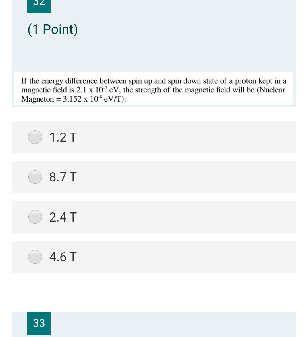 32 1 Point If The Energy Difference Between Spin Up And Spin Down State Of A Proton Kept In A Magnetic Field Is 2 1 X 1