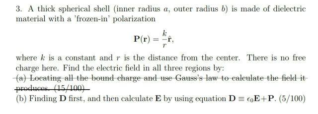 3 A Thick Spherical Shell Inner Radius A Outer Radius B Is Made Of Dielectric Material With A Frozen In Polarizati 1