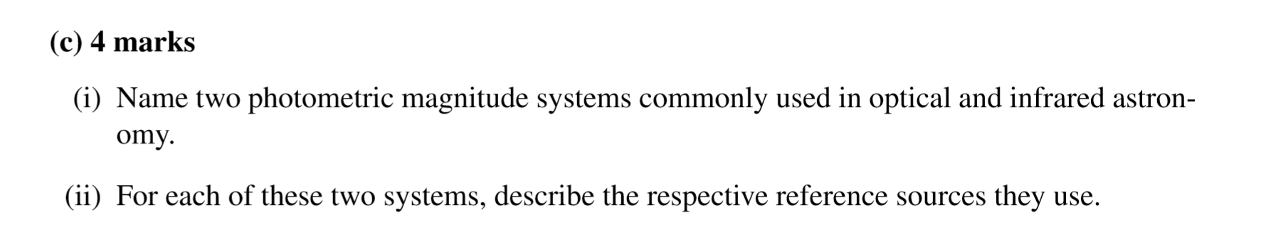 C 4 Marks I Name Two Photometric Magnitude Systems Commonly Used In Optical And Infrared Astron Omy Ii For Each 1